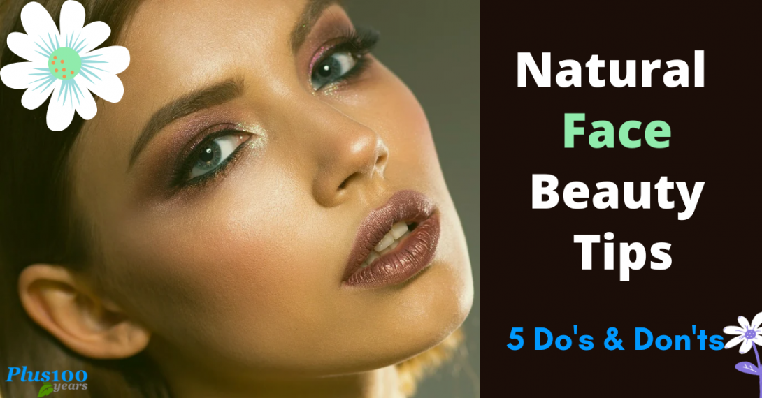 Natural Face Beauty Tips 5 Dos And Donts For Natural Skin