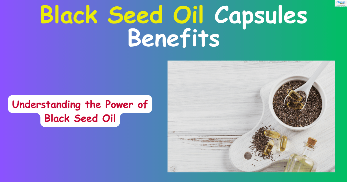 Black seed oil Capsules Benefits | Plus 100 years