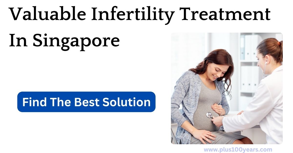 valuable infertility treatment in Singapore 