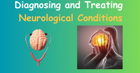 Diagnosing and Treating Neurological Conditions