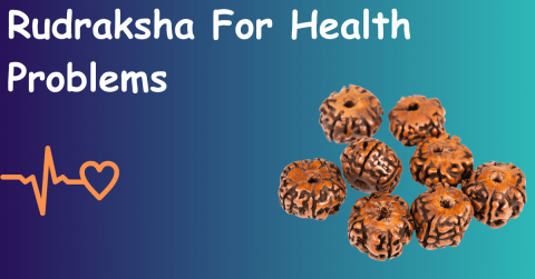 Rudraksha for Health Problems