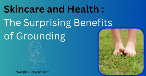 Skincare and Health  The Surprising Benefits of Grounding 