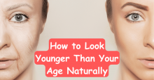 How to look younger than your age naturally