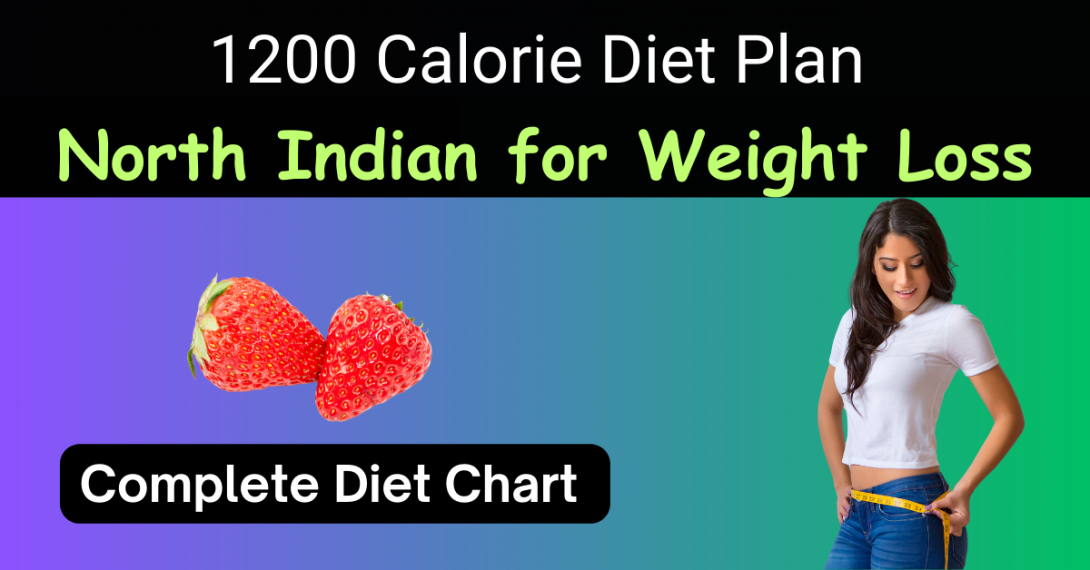 North Indian 1200 Calorie Diet Plan for Weight Loss- Step By Step Diet Plan