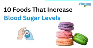 10 Foods That Increase Blood Sugar Levels