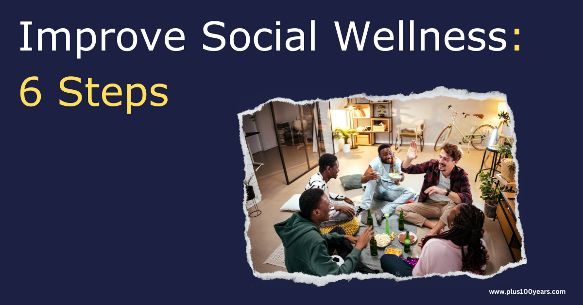 6 Steps to Take In Order to Improve Social Wellness