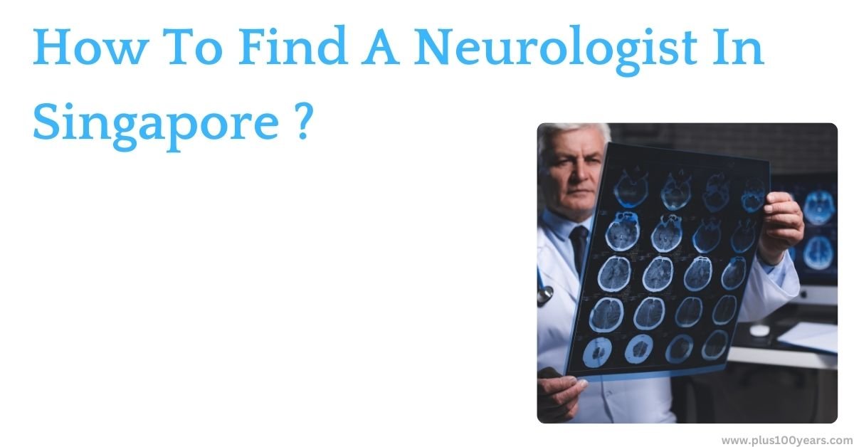 How To Find A Neurologist In Singapore