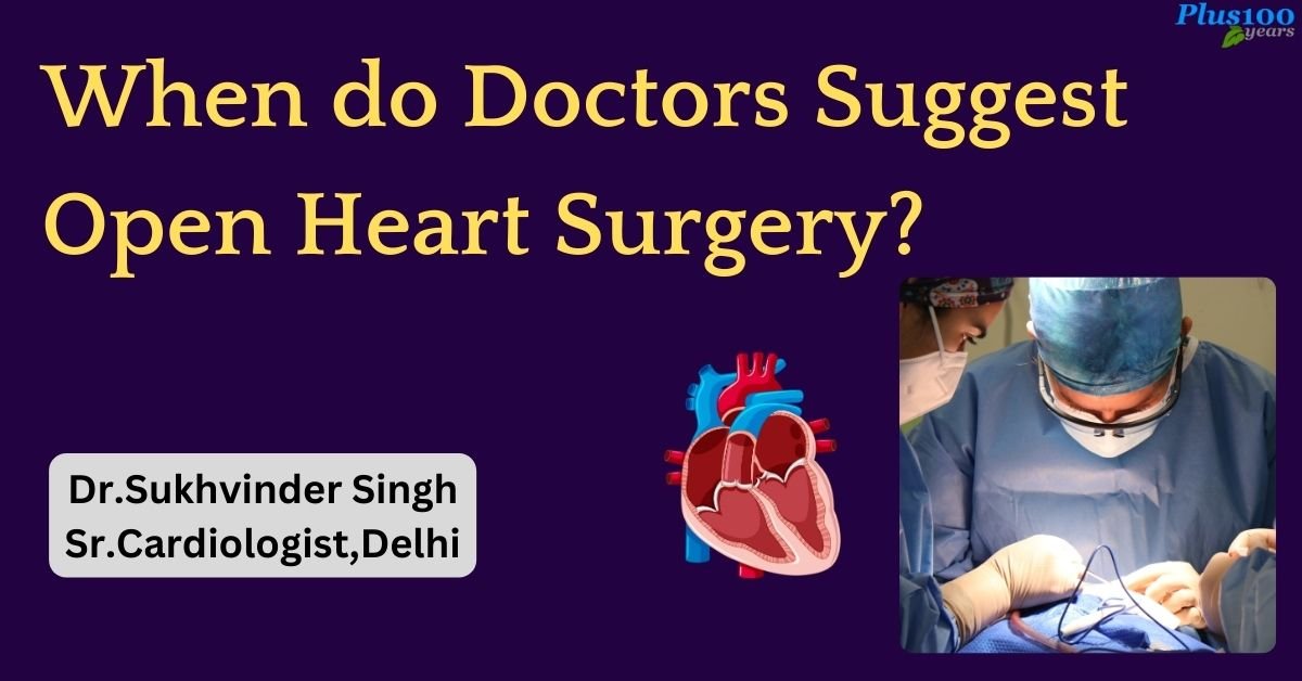 When do Doctors Suggest Open Heart Surgery