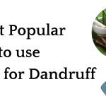 3 Most Popular ways to use Neem for Dandruff